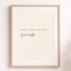 Veggspjald | Það er aldrei of seint fyrir kaffi